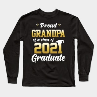 Proud Grandpa Of A Class Of 2021 Graduate Funny Long Sleeve T-Shirt